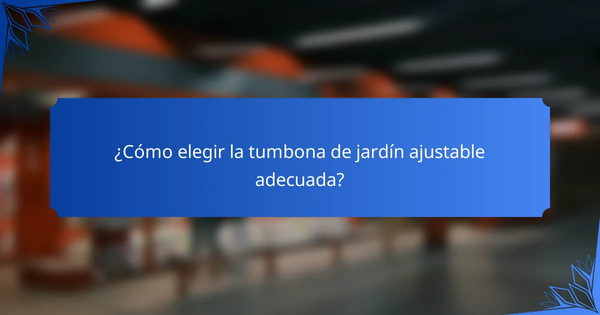 ¿Cómo elegir la tumbona de jardín ajustable adecuada?