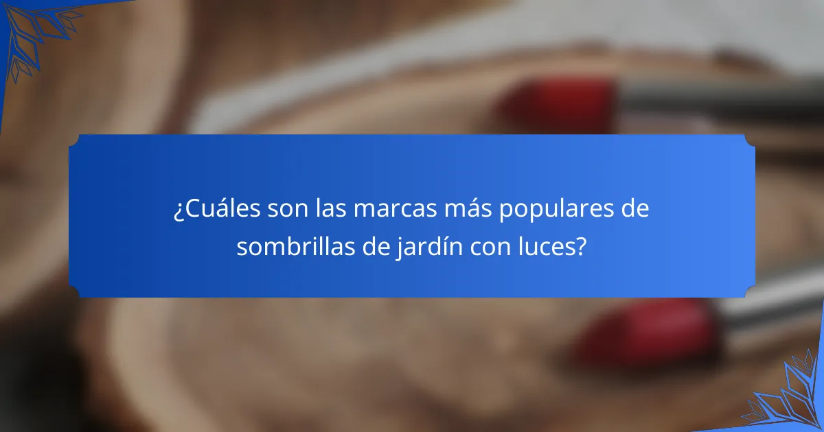 ¿Cuáles son las marcas más populares de sombrillas de jardín con luces?