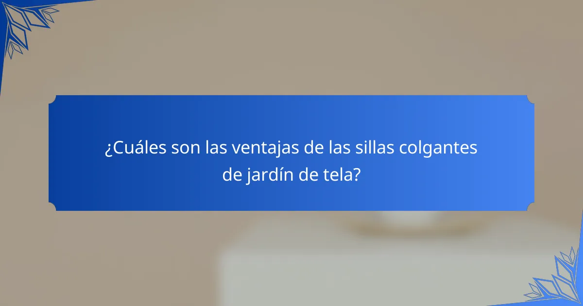¿Cuáles son las ventajas de las sillas colgantes de jardín de tela?