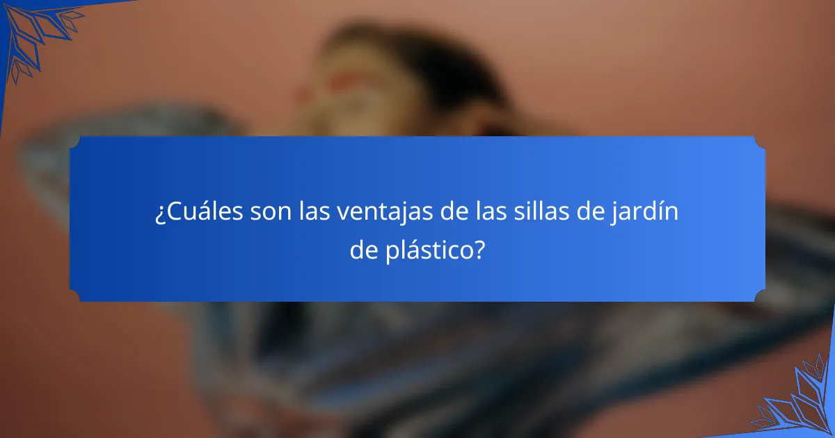 ¿Cuáles son las ventajas de las sillas de jardín de plástico?