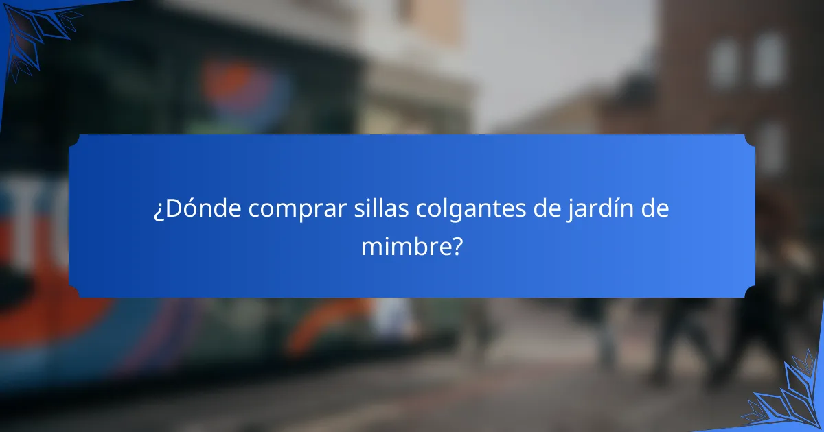 ¿Dónde comprar sillas colgantes de jardín de mimbre?