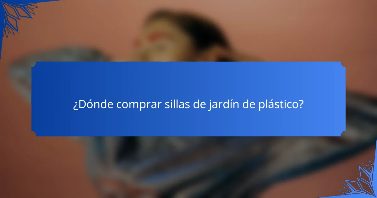¿Dónde comprar sillas de jardín de plástico?