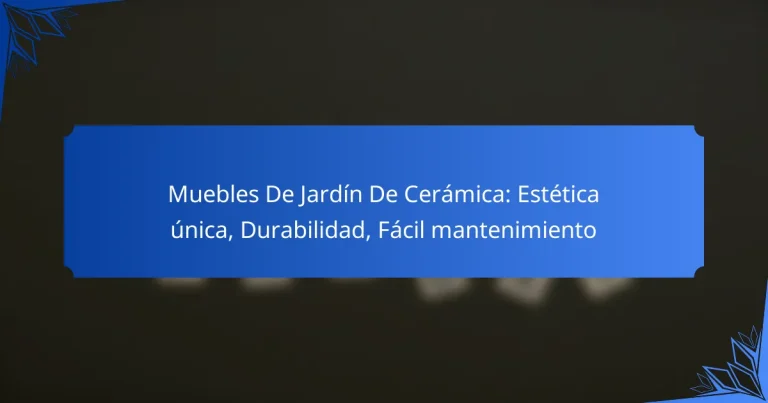 Muebles De Jardín De Cerámica: Estética única, Durabilidad, Fácil mantenimiento